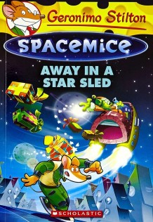 SCHOLASTIC GERONIMO STILTON - SPACEMICE #08 AWAY IN A STAR SLED