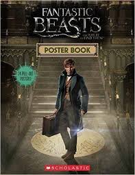 SCHOLASTIC HARRY POTTER : FANTASTIC BEASTS AND WHERE TO FIND THEM : POSTER BOOK