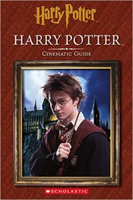SCHOLASTIC HARRY POTTER : HARRY POTTER : CINEMATIC GUIDE