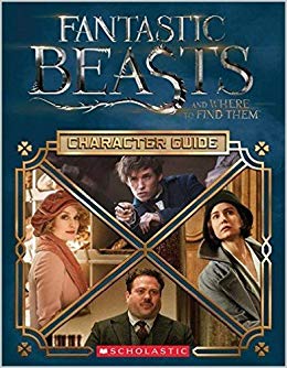 SCHOLASTIC HARRY POTTER : FANTASTIC BEASTS AND WHERE TO FIND THEM : CHARACTER GUIDE