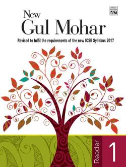 Orient New Gul Mohar Reader (Revised to fulfil the requirements of the new ICSE Syllabus 2017) Class I