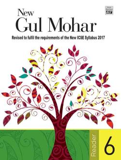 Orient New Gul Mohar Reader (Revised to fulfil the requirements of the new ICSE Syllabus 2017) Class VI