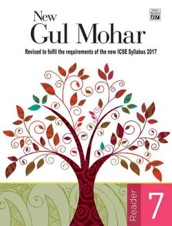 Orient New Gul Mohar Reader (Revised to fulfil the requirements of the new ICSE Syllabus 2017) Class VII