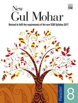 Orient New Gul Mohar Reader (Revised to fulfil the requirements of the new ICSE Syllabus 2017) Class VIII