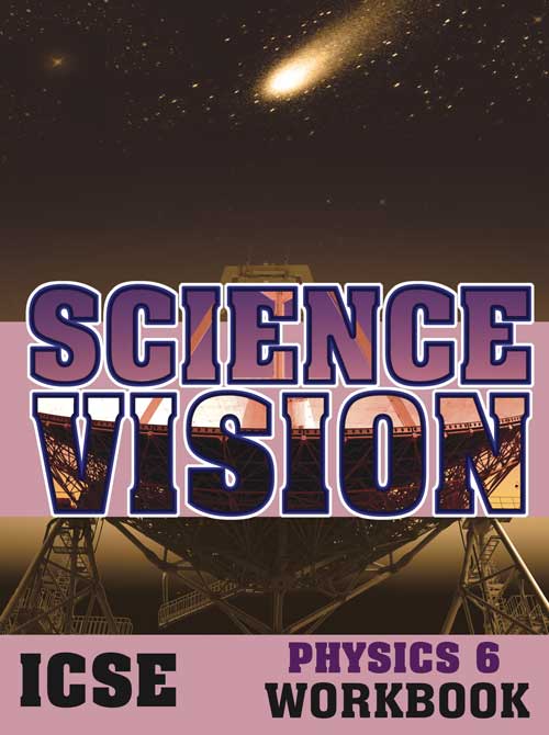 Orient Science Vision ICSE Physics Workbook Class VI