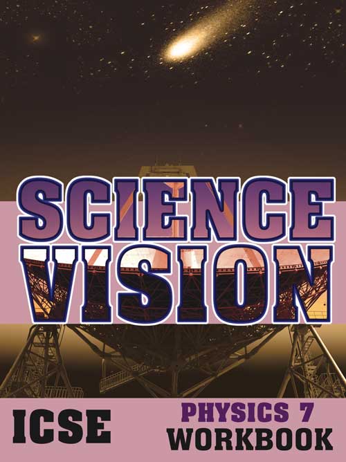 Orient Science Vision ICSE Physics Workbook Class VII