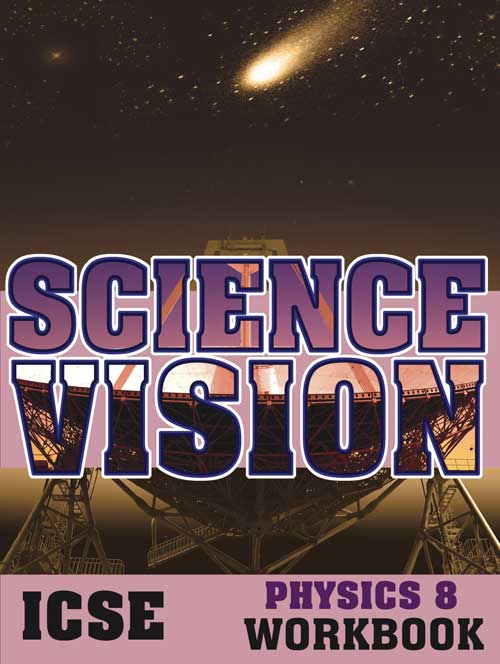 Orient Science Vision ICSE Physics Workbook Class VIII