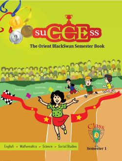 Orient suCCEss The Orient BlackSwan Semester Book Class III Semester 1