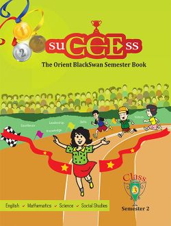 Orient suCCEss The Orient BlackSwan Semester Book Class III Semester 2
