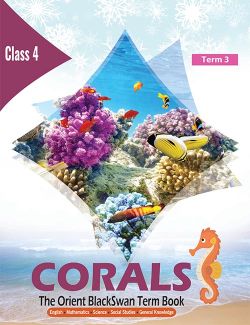 Orient CORALS (The Orient Blackswan Term Book) Class IV Term 3