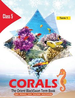 Orient CORALS (The Orient Blackswan Term Book) Class V Term 1