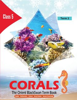 Orient CORALS (The Orient Blackswan Term Book) Class V Term 2