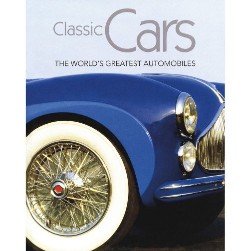 Parragon Classic Cars The World`s Greatest Automobiles