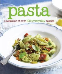 Parragon Pasta 100 Everyday Recipes