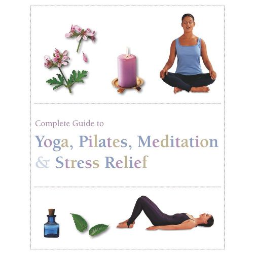 Parragon Complete Guide to Yoga, Pilates, Meditation and Stress Relief