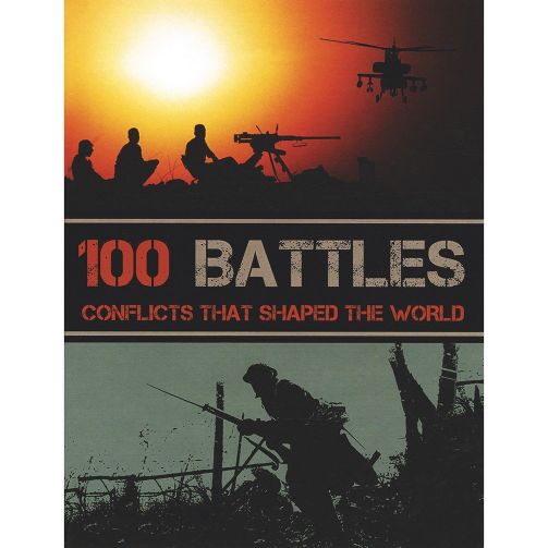 Parragon 100 Battles Conflicts That Shaped The World
