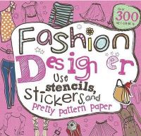 Parragon Fashion Design Use Stencils Stickers and Pretty Patter Paper