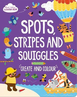 Parragon Start Little Learn Big Spots Stripes and Squiggles