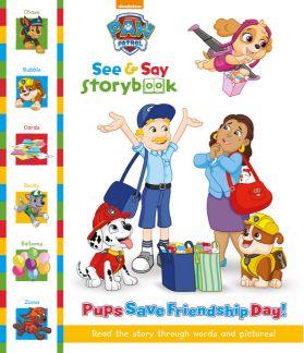 Parragon Paw Patrol See and Say Storybook Pups Save Friendship Day!