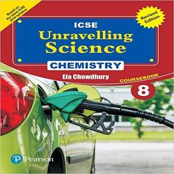Pearson Unravelling Science -2017 (ICSE) Chemistry Coursebook (Revised Edition) Class VIII