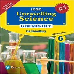 Pearson Unravelling Science -2017 (ICSE) Chemistry Workbook (Revised Edition) Class VI