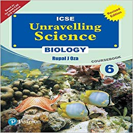 Pearson Unravelling Science -2017 (ICSE) Biology Coursebook (Revised Edition) Class VI