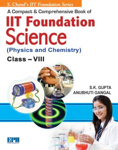 SChand IIT Foundation Science (Physics & Chemistry) Class VIII